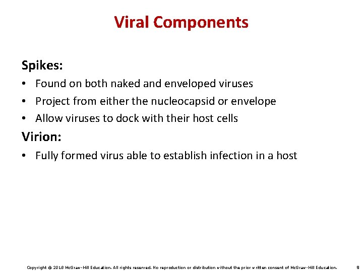 Viral Components Spikes: • Found on both naked and enveloped viruses • Project from