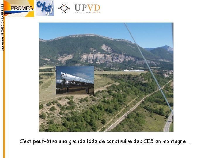 Laboratoire PROMES CNRS UPR 8521 C’est peut-être une grande idée de construire des CES