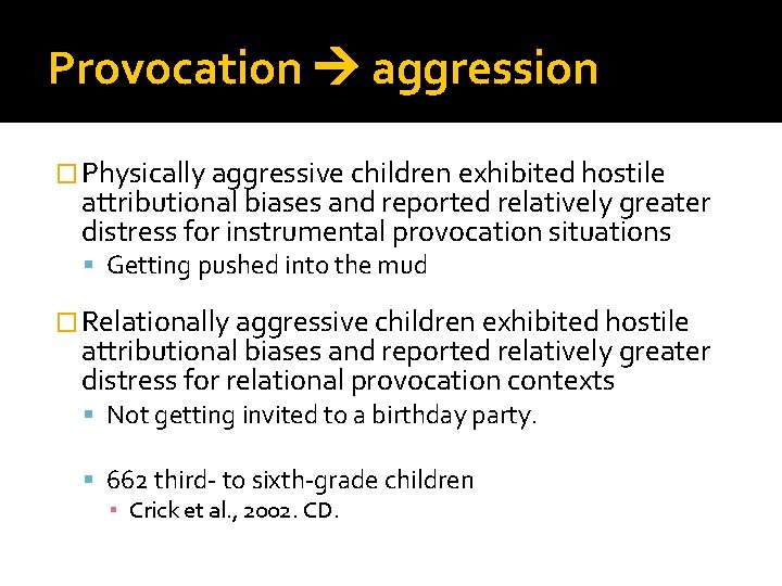 Provocation aggression � Physically aggressive children exhibited hostile attributional biases and reported relatively greater