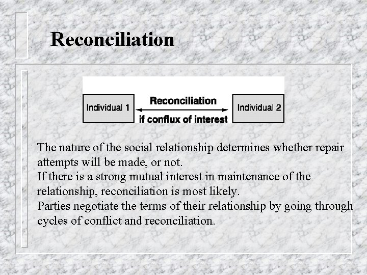 Reconciliation The nature of the social relationship determines whether repair attempts will be made,