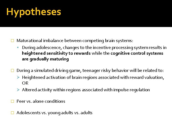 Hypotheses � Maturational imbalance between competing brain systems: During adolescence, changes to the incentive