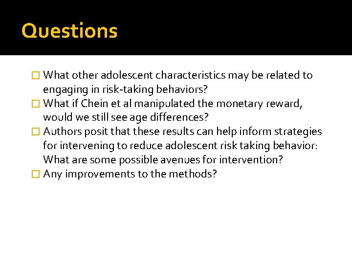 Questions � What other adolescent characteristics may be related to engaging in risk-taking behaviors?