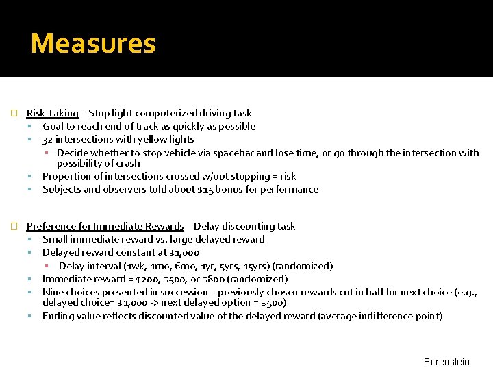 Measures � Risk Taking – Stop light computerized driving task Goal to reach end