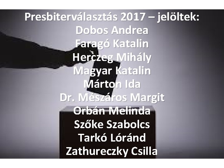 Presbiterválasztás 2017 – jelöltek: Dobos Andrea Faragó Katalin Herczeg Mihály Magyar Katalin Márton Ida