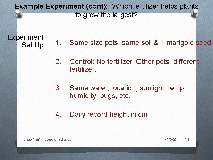 Example Experiment (cont): Which fertilizer helps plants to grow the largest? Experiment Set Up