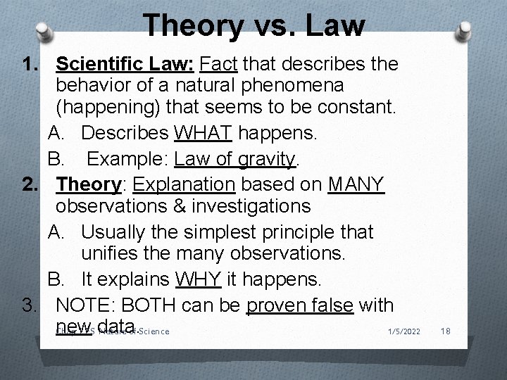 Theory vs. Law 1. Scientific Law: Fact that describes the behavior of a natural