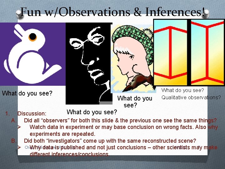 Fun w/Observations & Inferences! What do you see? 1. What do you see? Qualitative