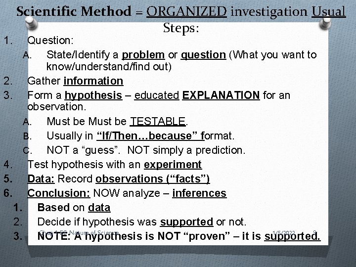 1. Scientific Method = ORGANIZED investigation Usual Steps: Question: A. State/Identify a problem or