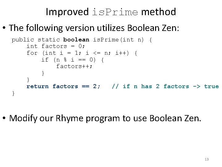 Improved is. Prime method • The following version utilizes Boolean Zen: public static boolean