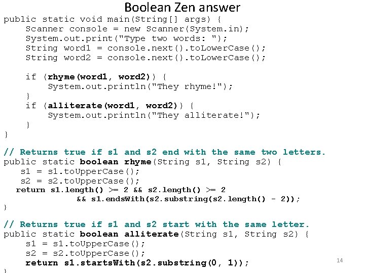 Boolean Zen answer public static void main(String[] args) { Scanner console = new Scanner(System.
