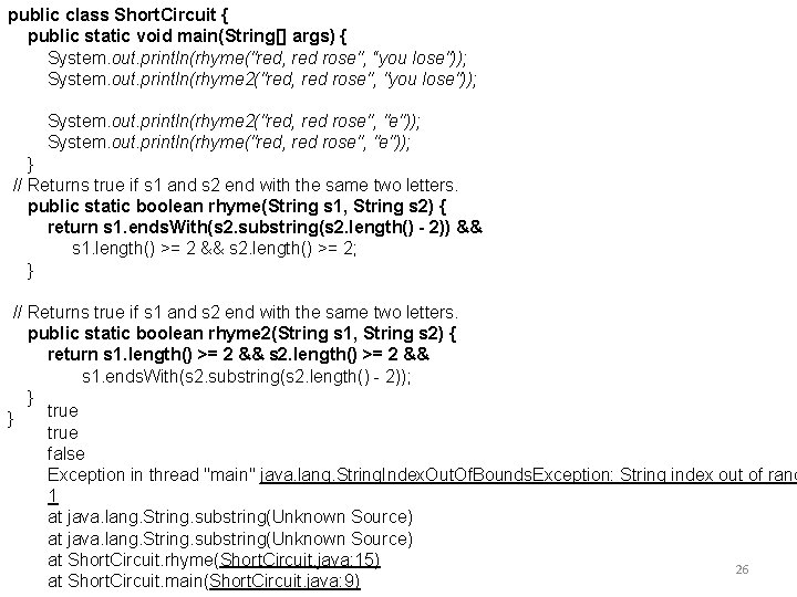 public class Short. Circuit { public static void main(String[] args) { System. out. println(rhyme("red,