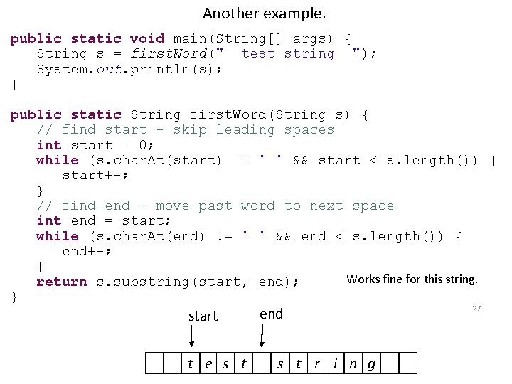 Another example. public static void main(String[] args) { String s = first. Word(" test