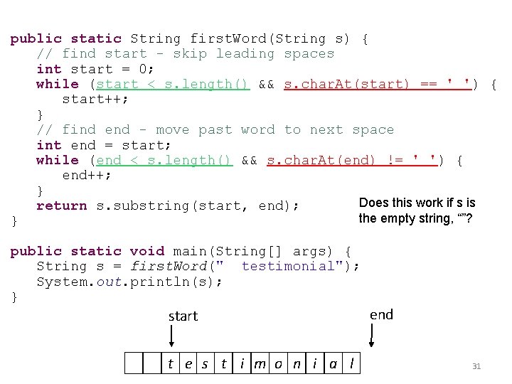 public static String first. Word(String s) { // find start - skip leading spaces