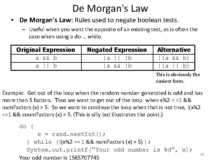 De Morgan's Law • De Morgan's Law: Rules used to negate boolean tests. –