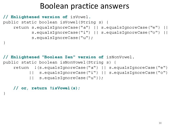 Boolean practice answers // Enlightened version of is. Vowel. public static boolean is. Vowel(String