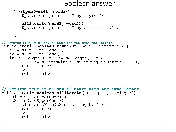 Boolean answer if (rhyme(word 1, word 2)) { System. out. println("They rhyme!"); } if