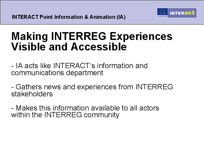 INTERACT Point Information & Animation (IA) Making INTERREG Experiences Visible and Accessible - IA