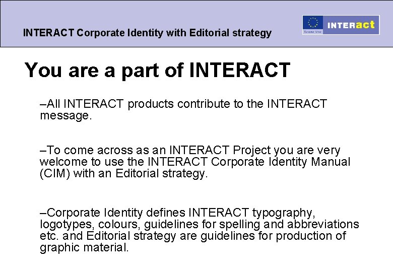 INTERACT Corporate Identity with Editorial strategy You are a part of INTERACT –All INTERACT