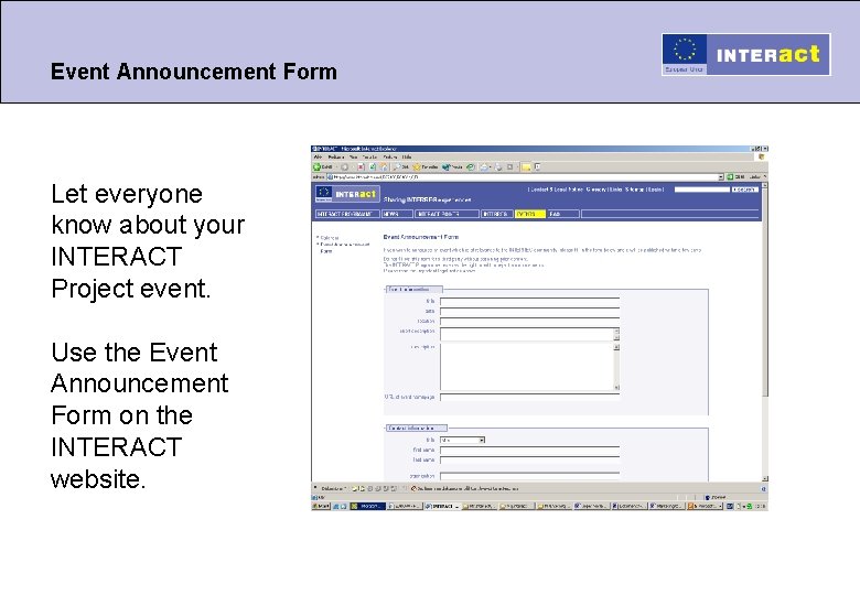 Event Announcement Form Let everyone know about your INTERACT Project event. Use the Event