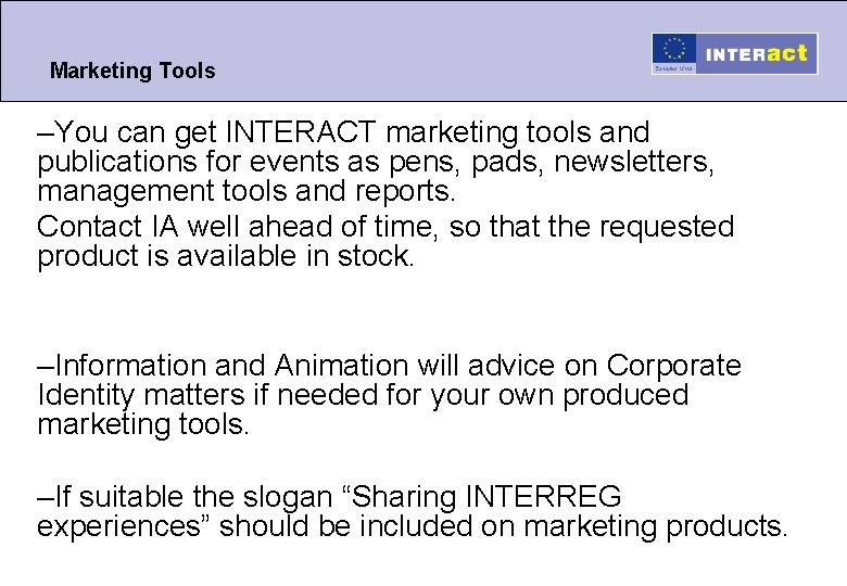 Marketing Tools –You can get INTERACT marketing tools and publications for events as pens,