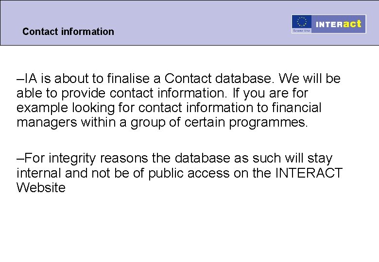 Contact information –IA is about to finalise a Contact database. We will be able