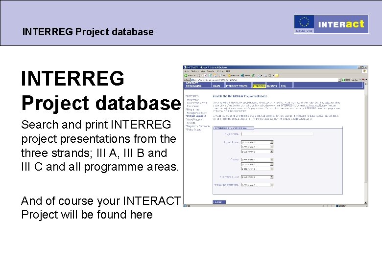 INTERREG Project database Search and print INTERREG project presentations from the three strands; III