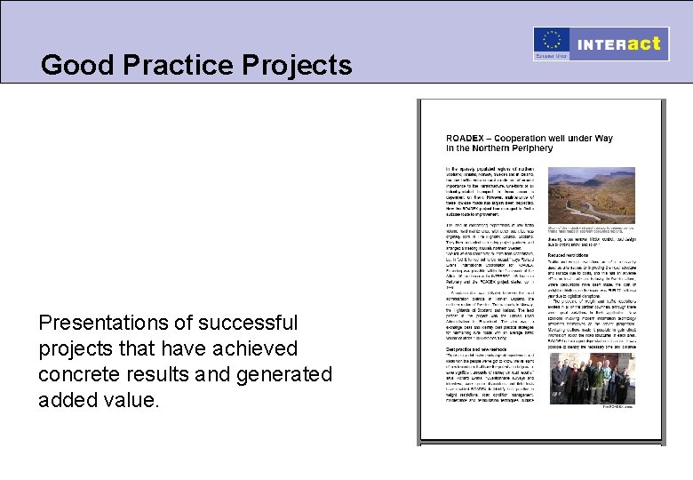 Good Practice Projects Maybe your Project will be here next year! Presentations of successful