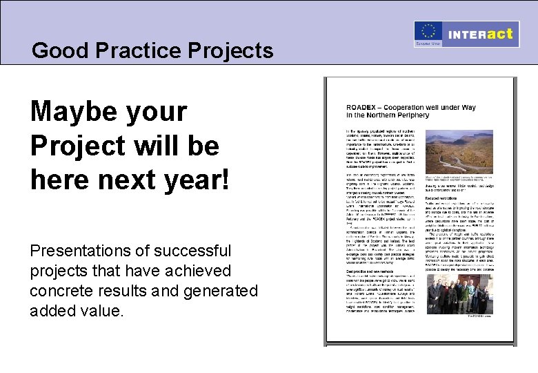 Good Practice Projects Maybe your Project will be here next year! Presentations of successful