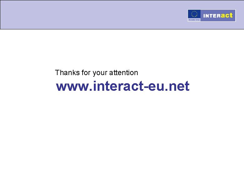 Thanks for your attention www. interact-eu. net 