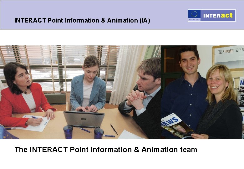 INTERACT Point Information & Animation (IA) The INTERACT Point Information & Animation team 