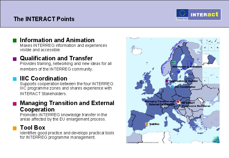 The INTERACT Points Information and Animation Makes INTERREG information and experiences visible and accessible.