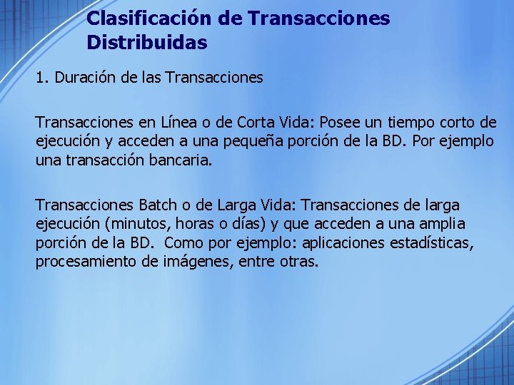 Clasificación de Transacciones Distribuidas 1. Duración de las Transacciones en Línea o de Corta