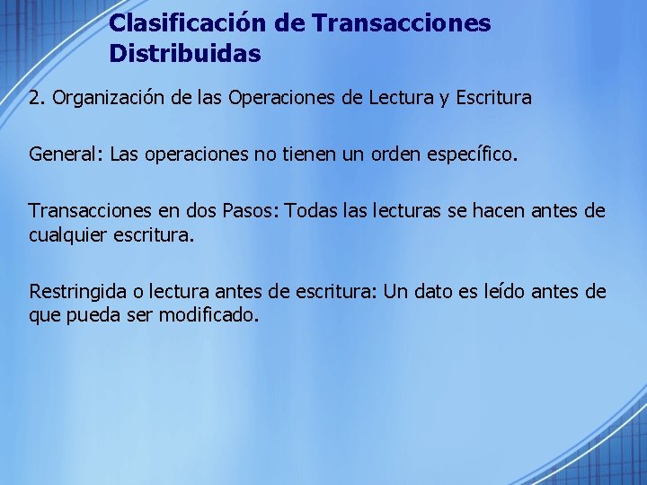 Clasificación de Transacciones Distribuidas 2. Organización de las Operaciones de Lectura y Escritura General: