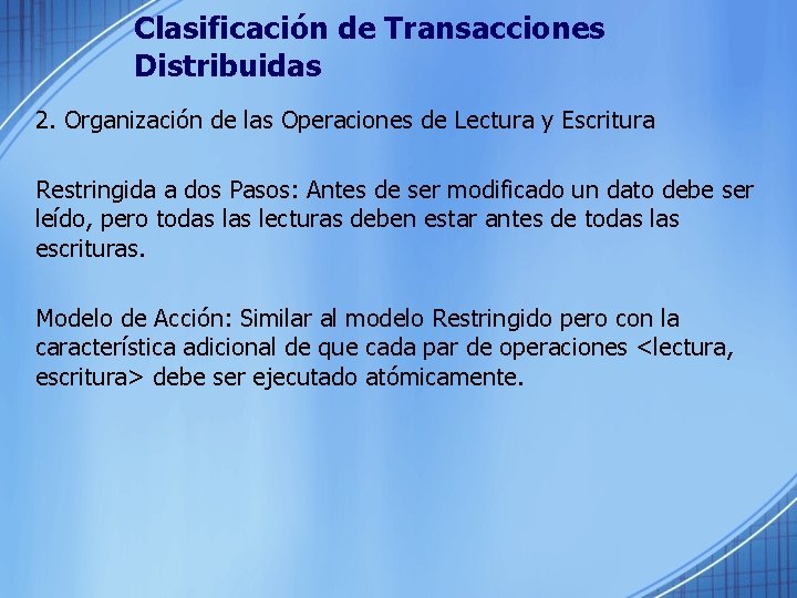 Clasificación de Transacciones Distribuidas 2. Organización de las Operaciones de Lectura y Escritura Restringida