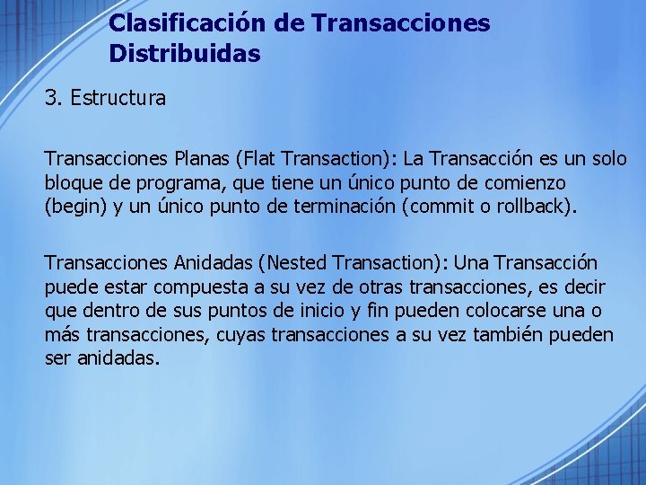 Clasificación de Transacciones Distribuidas 3. Estructura Transacciones Planas (Flat Transaction): La Transacción es un