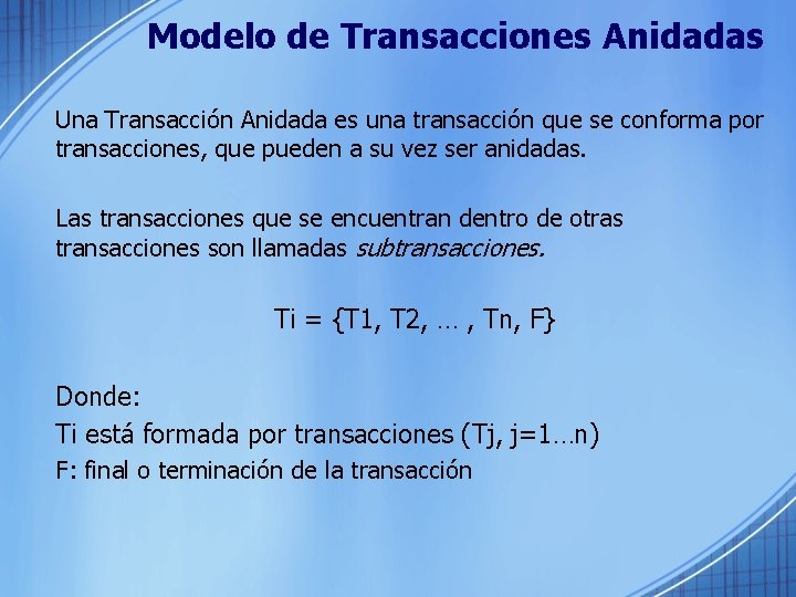 Modelo de Transacciones Anidadas Una Transacción Anidada es una transacción que se conforma por