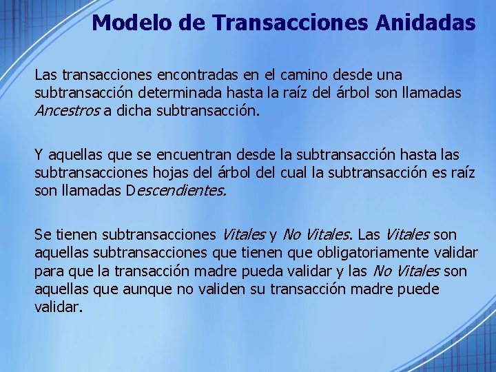 Modelo de Transacciones Anidadas Las transacciones encontradas en el camino desde una subtransacción determinada