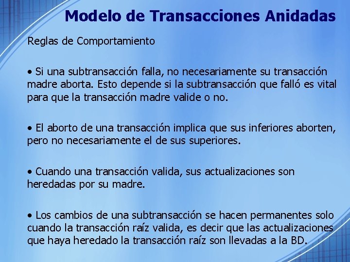 Modelo de Transacciones Anidadas Reglas de Comportamiento • Si una subtransacción falla, no necesariamente