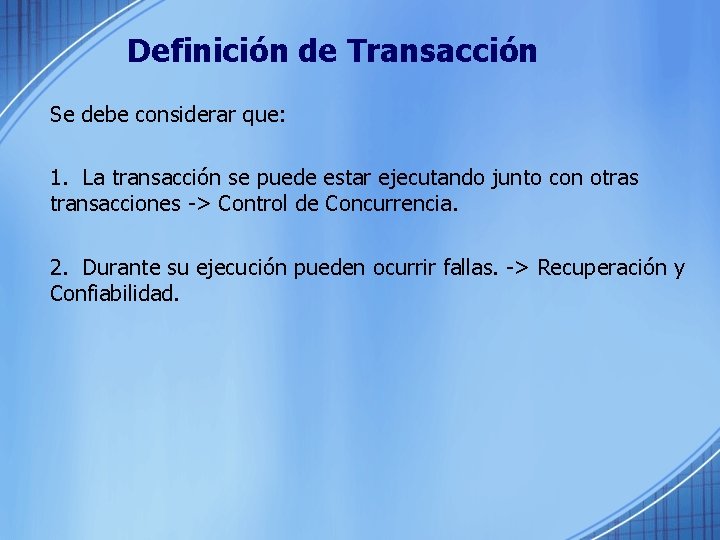 Definición de Transacción Se debe considerar que: 1. La transacción se puede estar ejecutando