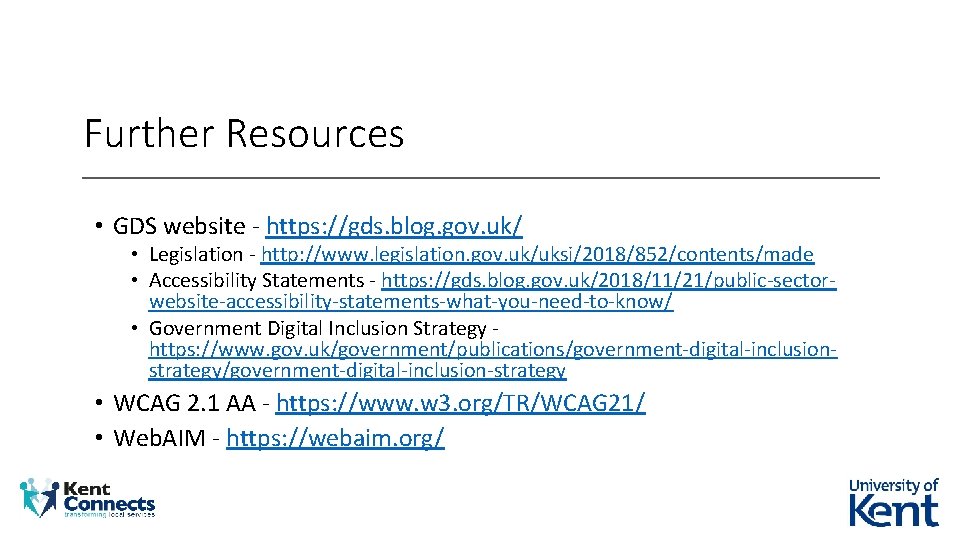 Further Resources • GDS website - https: //gds. blog. gov. uk/ • Legislation -