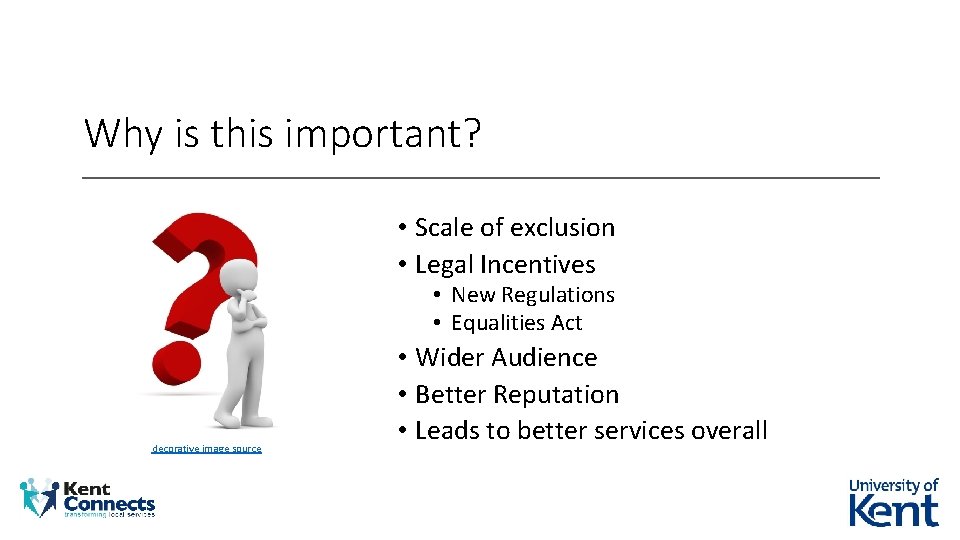 Why is this important? • Scale of exclusion • Legal Incentives • New Regulations