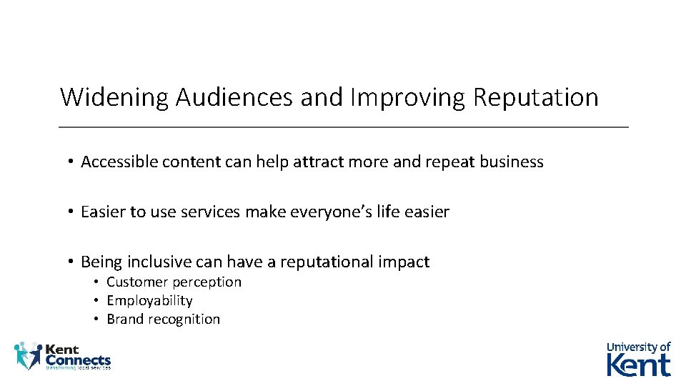 Widening Audiences and Improving Reputation • Accessible content can help attract more and repeat