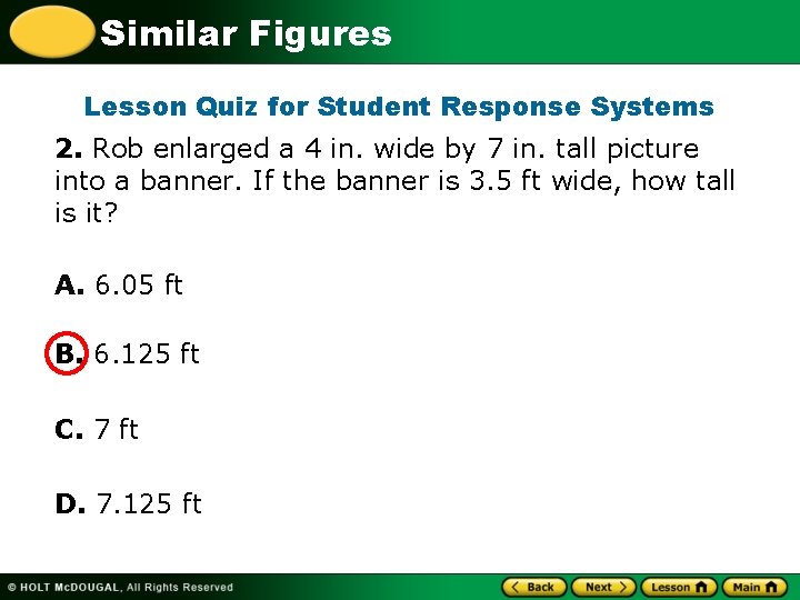 Similar Figures Lesson Quiz for Student Response Systems 2. Rob enlarged a 4 in.