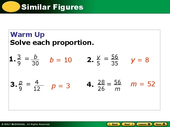 Similar Figures Warm Up Solve each proportion. 1. 3 = b 9 30 3.