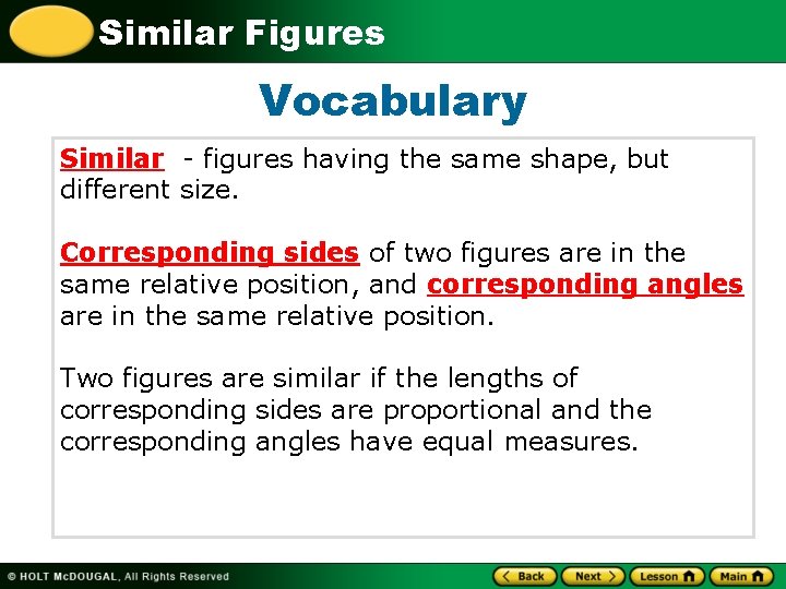 Similar Figures Vocabulary Similar - figures having the same shape, but different size. Corresponding