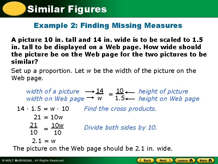 Similar Figures Example 2: Finding Missing Measures A picture 10 in. tall and 14