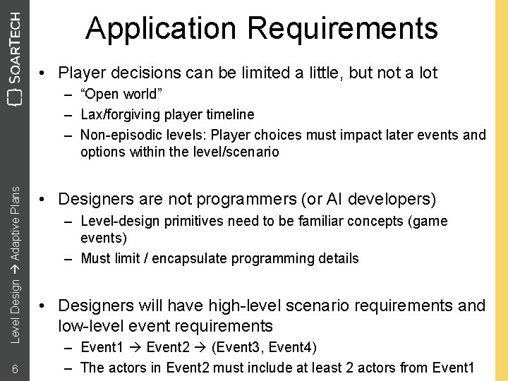 Application Requirements • Player decisions can be limited a little, but not a lot