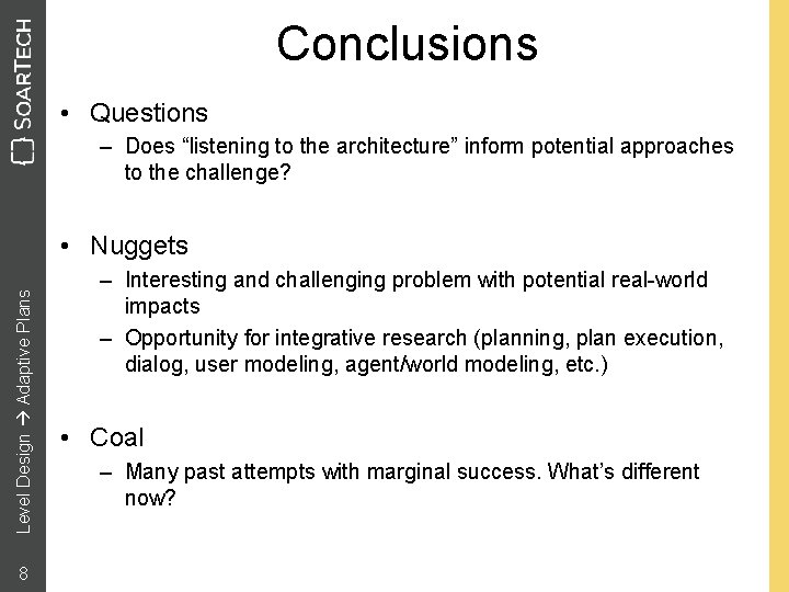 Conclusions • Questions – Does “listening to the architecture” inform potential approaches to the