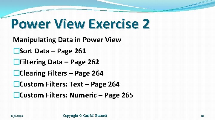 Power View Exercise 2 Manipulating Data in Power View �Sort Data – Page 261 Power View Exercise 2 Manipulating Data in Power View �Sort Data – Page 261