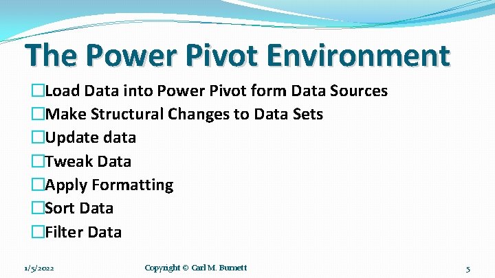 The Power Pivot Environment �Load Data into Power Pivot form Data Sources �Make Structural The Power Pivot Environment �Load Data into Power Pivot form Data Sources �Make Structural